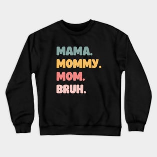 Mama Mommy Mom Bruh Crewneck Sweatshirt